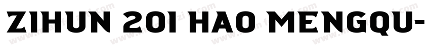 zihun 201 hao mengqu字体转换
